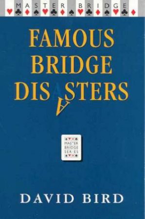 Master Bridge: Famous Bridge Disasters by David Bird