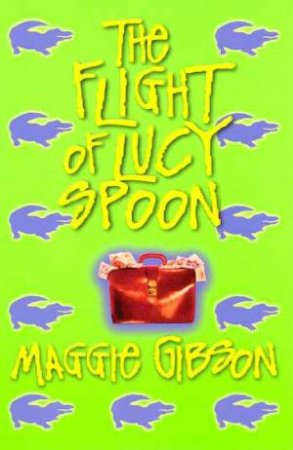 The Flight Of Lucy Spoon by Maggie Gibson