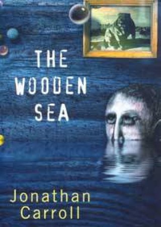 The Wooden Sea by Jonathon Carroll