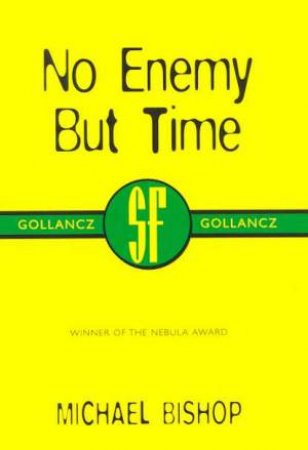 SF Collectors' Edition: No Enemy But Time by Michael Bishop