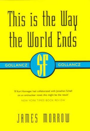 SF Collectors' Edition: This Is The Way The World Ends by James Morrow