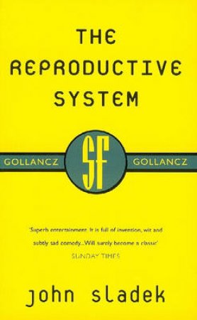 SF Collectors' Edition: The Reproductive System by John Sladek