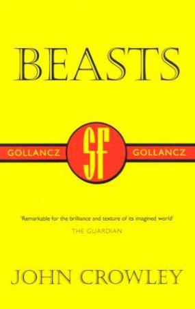 SF Collectors' Edition: Beasts by John Crowley