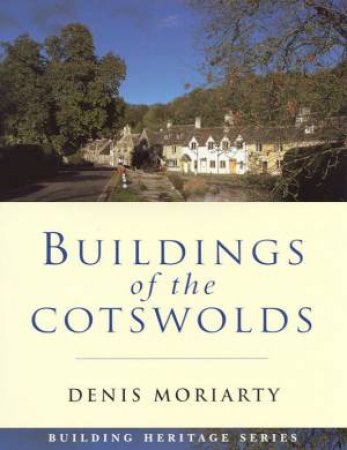 Buldings Of The Cotswolds by Denis Moriarty