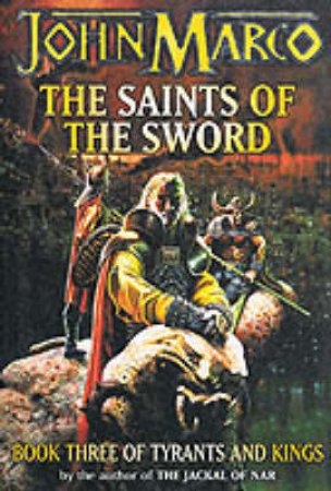 The Saints Of The Sword by John Marco