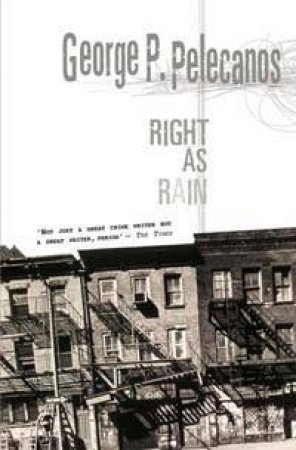 Right As Rain by George P Pelecanos