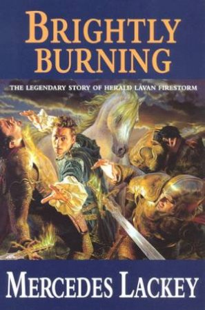 Heralds Of Valdemar: Brightly Burning by Mercedes Lackey