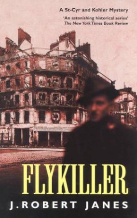 A St-Cyr And Kohler Mystery: Flykiller by J Robert Janes