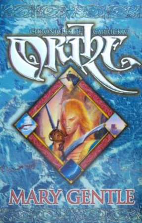 Chronicles Of Garrick V: Orthe by Mary Gentle