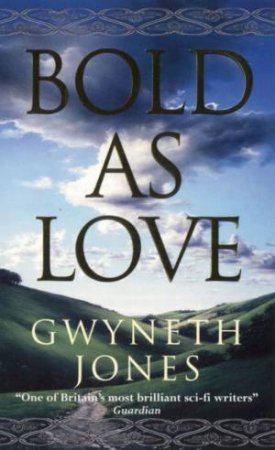 Bold As Love by Gwyneth Jones