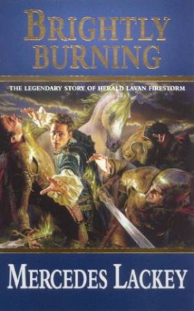 Heralds Of Valdemar: Brightly Burning by Mercedes Lackey