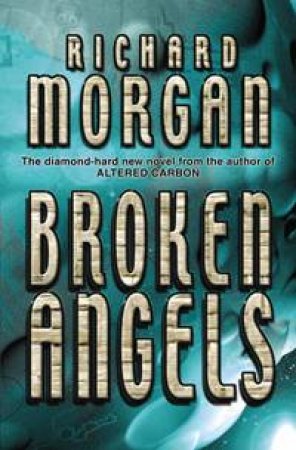 Broken Angels by Richard Morgan