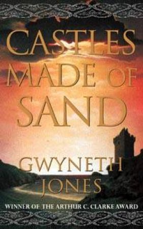 Castles Made Of Sand by Gwyneth Jones