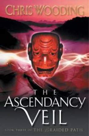 The Ascendancy Veil by Chris Wooding