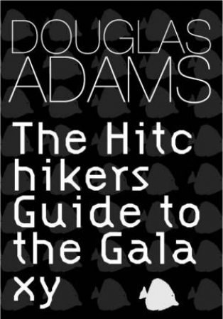 The Hitchhiker's Guide To The Galaxy by Douglas Adams