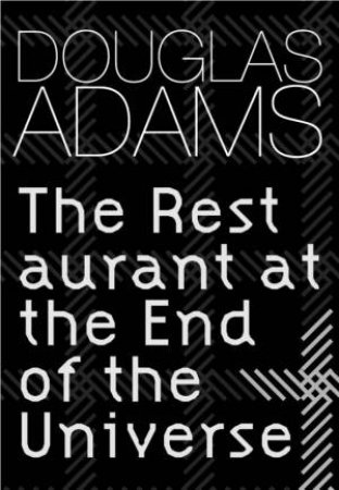 The Restaurant At The End Of The Universe by Douglas Adams