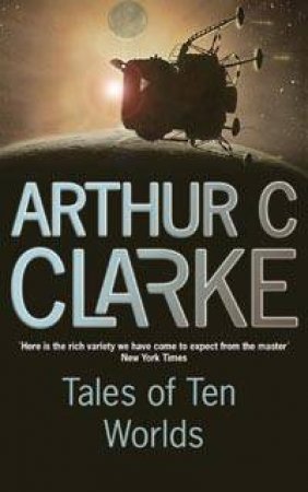 Tales Of Ten Worlds by Arthur C Clarke