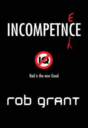 Incompetence by Rob Grant