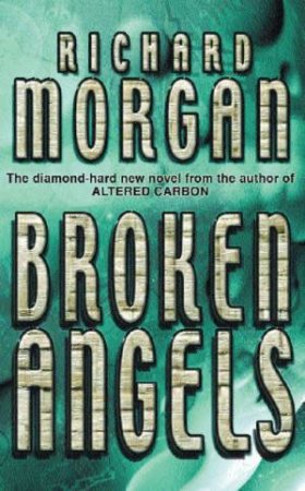 Broken Angels by Richard Morgan