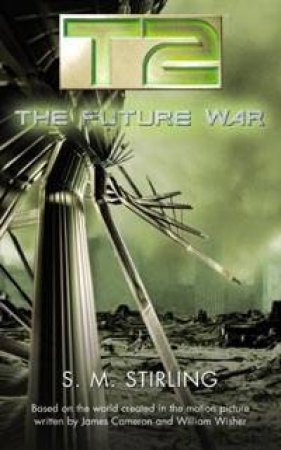 T2: The Future War by S Stirling