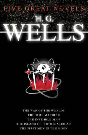 H G Wells: Five Great Novels by H G Wells