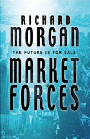 Market Forces by Richard Morgan