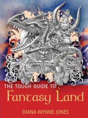 The Tough Guide To Fantasyland by Diana Jones