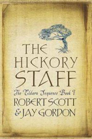 The Hickory Staff by Robert Scott & Jay Gordon