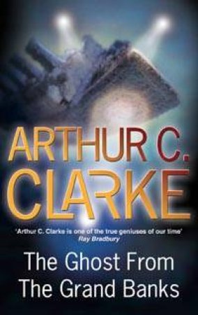 The Ghost From The Grand Banks by Arthur C Clarke