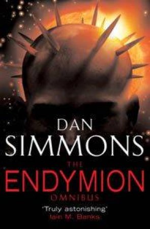 The Endymion Omnibus: Endymion & The Rise of Endymion by Dan Simmons