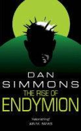 The Rise Of Endymion by Dan Simmons