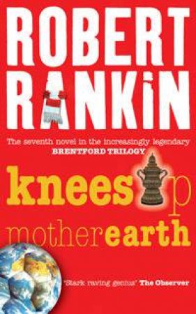 Knees Up Mother Earth by Robert Rankin