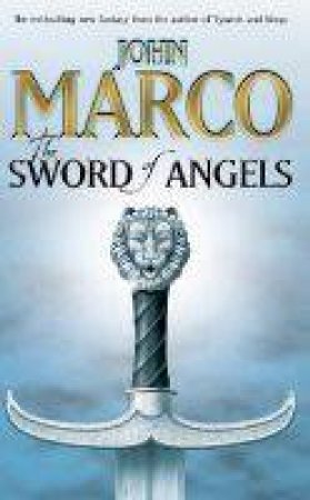 The Sword Of Angels by John Marco