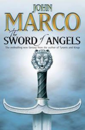 The Sword Of Angels by John Marco