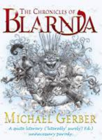 The Chronicles Of Blarnia by Michael Gerber