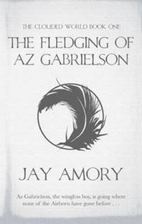 The Fledging Of Az Gabrielson by Jay Amory