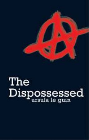 Dispossessed by Ursula Le Guin