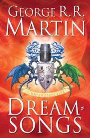 Dreamsongs: A RRetrospective by George R Martin