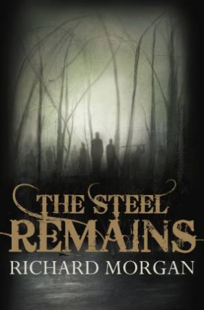 Steel Remains 1 by Richard Morgan