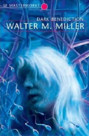 Dark Benediction by Walter M Miller