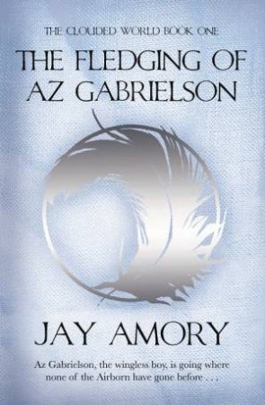 Fledging Of Az Gabrielson by Jay Amory