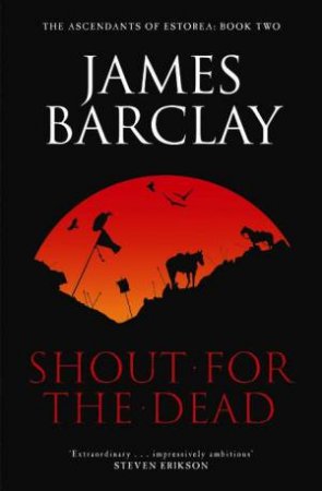 Shout For The Dead by James Barclay