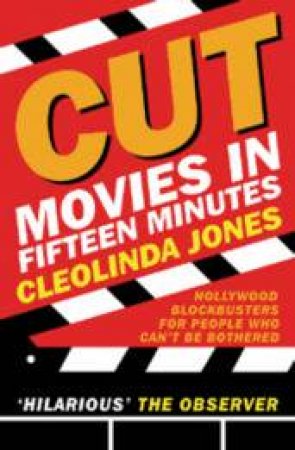 Cut: Movies In Fifteen Minutes by Cleolinda Jones