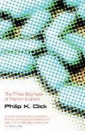 Three Stigmata Of Palmer Eldritch by Philip K Dick