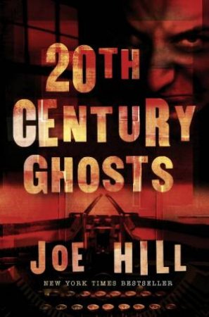 20th Century Ghosts by Joe Hill