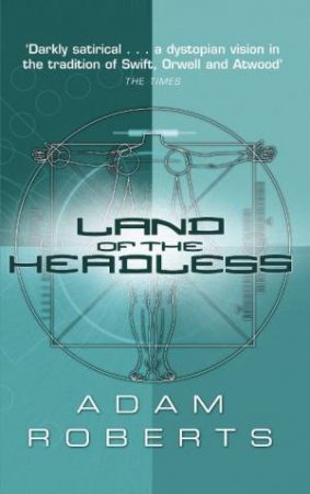 Land Of The Headless by Adam Roberts