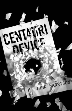 Centauri Device: Gollancz Space Opera Series by M John Harrison