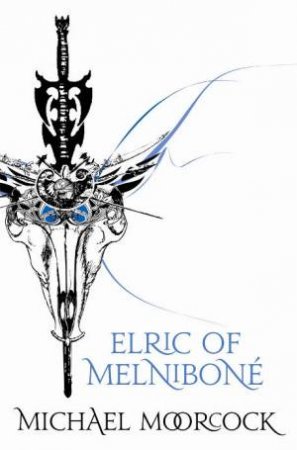 Elric Of Melnibone: Ultimate Fantasy Series by Michael Moorcock