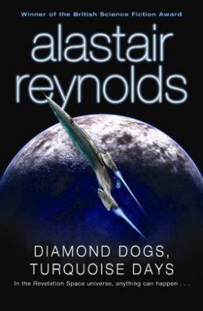 Diamond Dogs, Turquoise Days by Alastair Reynolds