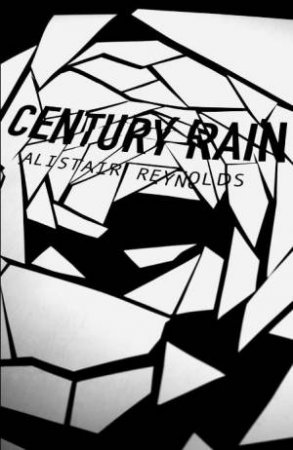 Century Rain: Gollancz Space Opera Series by Alastair Reynolds